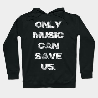 Only Music Can Save Us v2 Hoodie